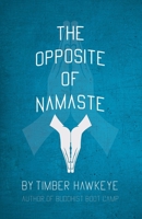 The Opposite of Namaste 1946005835 Book Cover