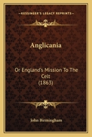 Anglicania Or England's Mission To The Celt 1164576879 Book Cover