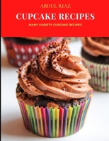 Cupcake Recipes: Many Variety Cupcake Recipes B09FC896J2 Book Cover