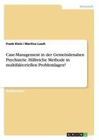 Case-Management in Der Gemeindenahen Psychiatrie. Hilfreiche Methode in Multifaktoriellen Problemlagen? 3656725144 Book Cover