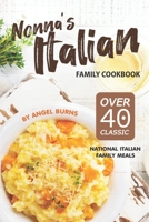 Nonna's Italian Family Cookbook: Over 40 Classic National Italian Family Meals 1695560744 Book Cover