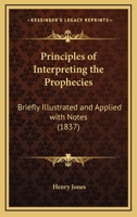 Principles of Interpreting the Prophecies 1376494108 Book Cover