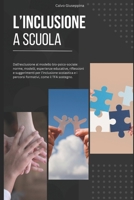 L'inclusione a Scuola: Dall'esclusione al modello bio-psico-sociale: norme, modelli, esperienze educative, riflessioni e suggerimenti per l’inclusione ... come il TFA sostegno. (Italian Edition) B0FFBKJC7M Book Cover