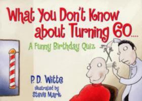 What You Don't Know about Turning 60: A Funny Birthday Quiz 088166510X Book Cover