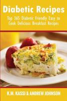 Diabetic Recipes: Top 365 Diabetic Friendly Easy to Cook Delicious Breakfast Recipes 1535152885 Book Cover
