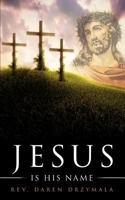 "Jesus Is His Name" 1622305620 Book Cover