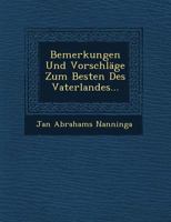 Bemerkungen Und Vorschlage Zum Besten Des Vaterlandes... 124951133X Book Cover