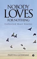 Nobody Loves for Nothing: Collected Short Stories 1947283359 Book Cover