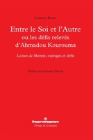 Entre le Soi et l'Autre ou Les défis relevés d'Ahmadou Kourouma: Lecture de Monnè, outrage et défis 2705683399 Book Cover