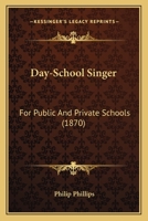 Day-School Singer for Public and Private Schools 1164617869 Book Cover