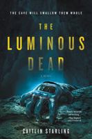 The Luminous Dead 0062846906 Book Cover