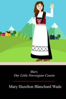 Mari, Our Little Norwegian Cousin: Large Print 1517269040 Book Cover