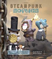 Steampunk Softies: 8 Scientifically Minded Dolls from a Past That Never Was 1449406009 Book Cover
