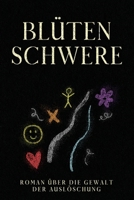 Blütenschwere: Roman über Die Gewalt der Auslöschung (German Edition) B0GN4FHTFW Book Cover