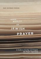 Inner Worlds of Jewish Prayer: A Guide To Develop and Deepen the Prayer Experience 0989007227 Book Cover
