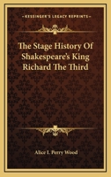 The Stage History of Shakespeare's King Richard the Third 1017078394 Book Cover