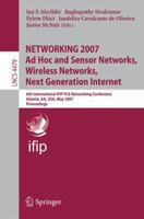 NETWORKING 2007. Ad Hoc and Sensor Networks, Wireless Networks, Next Generation Internet: 6th International IFIP-TC6 Networking Conference, Atlanta, GA, ... (Lecture Notes in Computer Science) 3540726055 Book Cover
