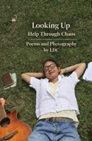 Looking Up: Help Through Chaos B0GYQMK2D9 Book Cover