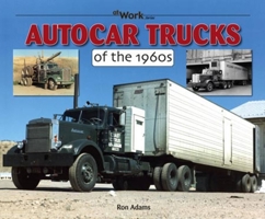 Autocar Trucks of the 1960s at Work 1583882413 Book Cover
