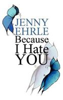 Because I hate you 3848225190 Book Cover