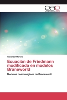 Ecuación de Friedmann modificada en modelos Braneworld 6202236329 Book Cover