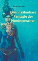 Die unzähmbare Fantasie der Nordmenschen 375577724X Book Cover