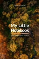 My Little Notebook - Inspired by Nature (6x9) 10: Take a second to breathe and relax. 1705935613 Book Cover