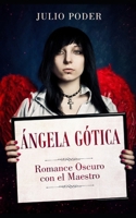Ángela Gótica: Romance Oscuro con el Maestro B08P4NV4FW Book Cover