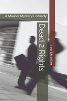 Dead 2 Rights: A Murder Mystery Comedy Play 1493704230 Book Cover