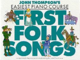 John Thompson's Easiest Piano Course: First Folk Songs 0711962219 Book Cover