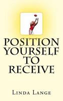 Position Yourself to Receive 198660182X Book Cover