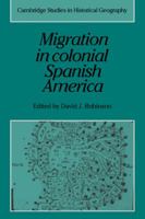 Migration in Colonial Spanish America 0521362814 Book Cover