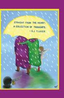 Straight from the Heart: A Collection of Thoughts 141967174X Book Cover