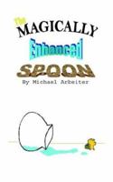 The Magically Enhanced Spoon 1410726630 Book Cover