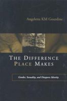 The Difference Place Makes: Gender, Sexuality, and Diaspora Identity 0814251064 Book Cover