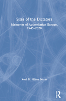 Sites of the Dictators: Memories of Authoritarian Europe, 1945-2020 0367684101 Book Cover