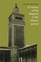 A History of the Maghrib in the Islamic Period 0521337674 Book Cover