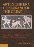 Art in the Era of Alexander the Great: Paradigms of Manhood and Their Cultural Traditions 0521769043 Book Cover