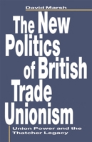 New Politics of British Trade Unionism 033349301X Book Cover
