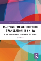 Mapping Crowdsourcing Translation in China: A Multidimensional Assessment of Yeeyan 1032473363 Book Cover