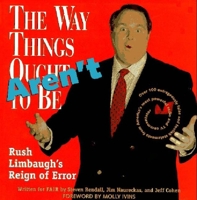 The Way Things Aren't: Rush Limbaugh's Reign of Error : Over 100 Outrageously False and Foolish Statements from America's Most Powerful Radio and TV Commentator 156584260X Book Cover