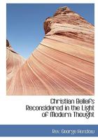 Christian Beliefs Reconsidered in the Light of Modern Thought 143680521X Book Cover