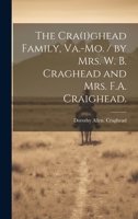 The Cra(i)ghead Family, Va.-Mo. / by Mrs. W. B. Craghead and Mrs. F.A. Craighead. 1019364904 Book Cover