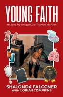 Young Faith: My Story, My Struggles, My Triumph, My Faith B0FJJW5J2W Book Cover