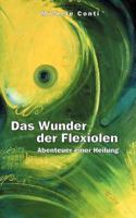 Das Wunder der Flexiolen: Abenteuer einer Heilung 3831110611 Book Cover