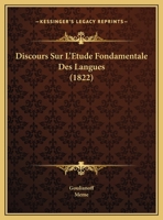 Discours Sur L'Etude Fondamentale Des Langues (1822) 1169631304 Book Cover