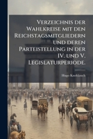 Verzeichnis Der Wahlkreise Mit Den Reichstagsmitgliedern, [etc.]. 1248507746 Book Cover