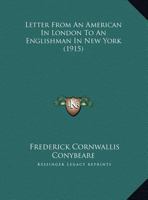 Letter From An American In London To An Englishman In New York 1342959825 Book Cover