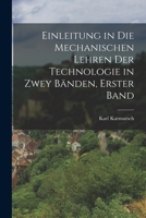 Einleitung in die mechanischen Lehren der Technologie in zwey Bänden, Erster Band 1018086137 Book Cover