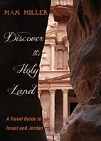 Discover the Holy Land: A Travel Guide to Israel and Jordan 1532660316 Book Cover